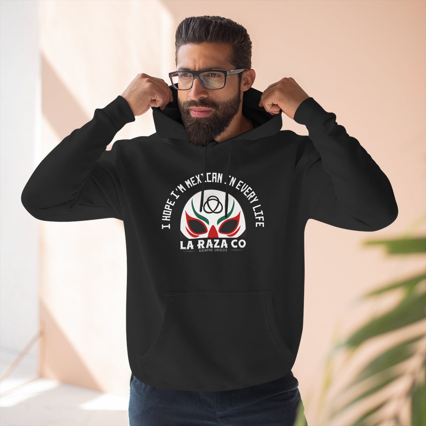 I Hope I'm Mexican In Every Life Hoodie