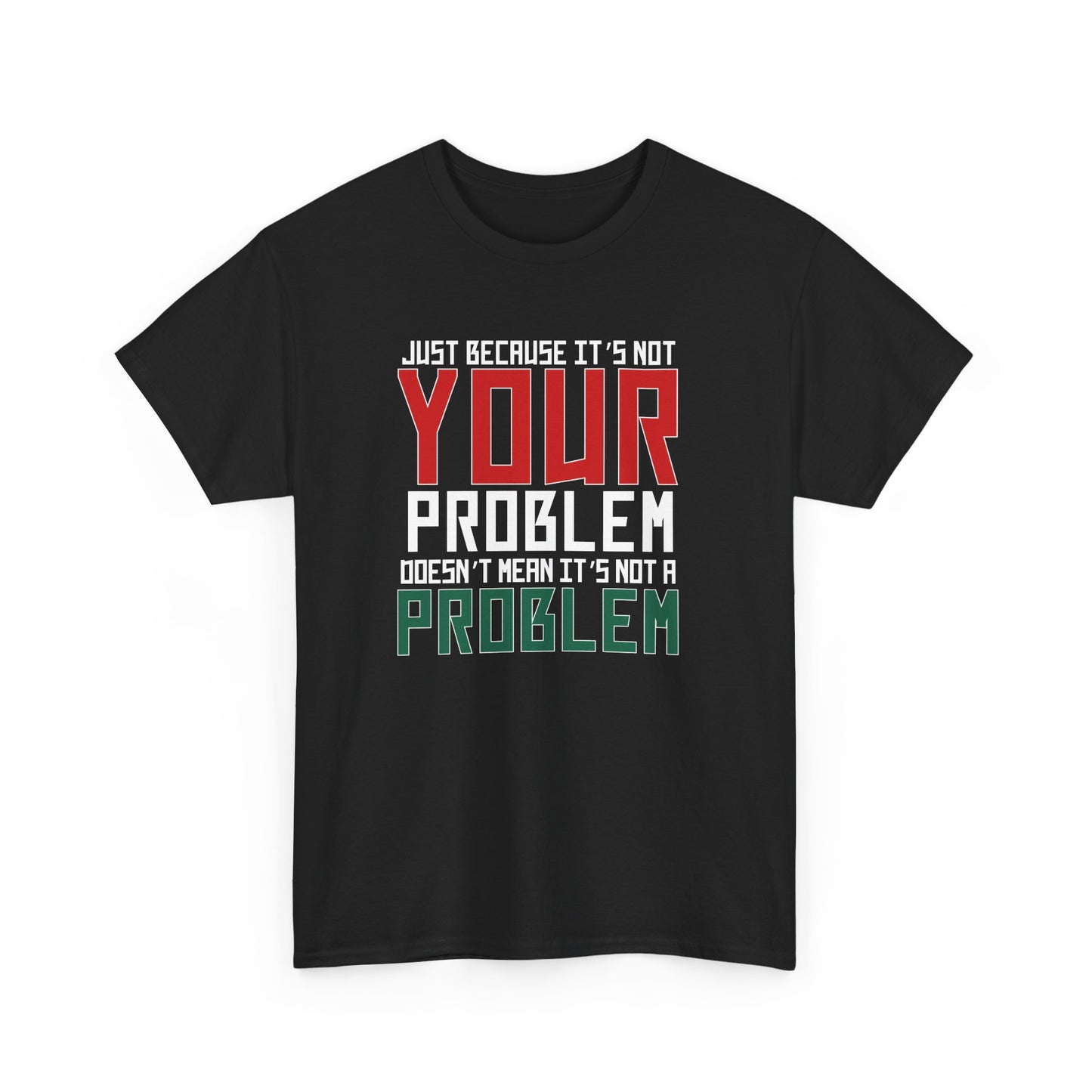 Doesn't Mean It's Not A Problem Tee