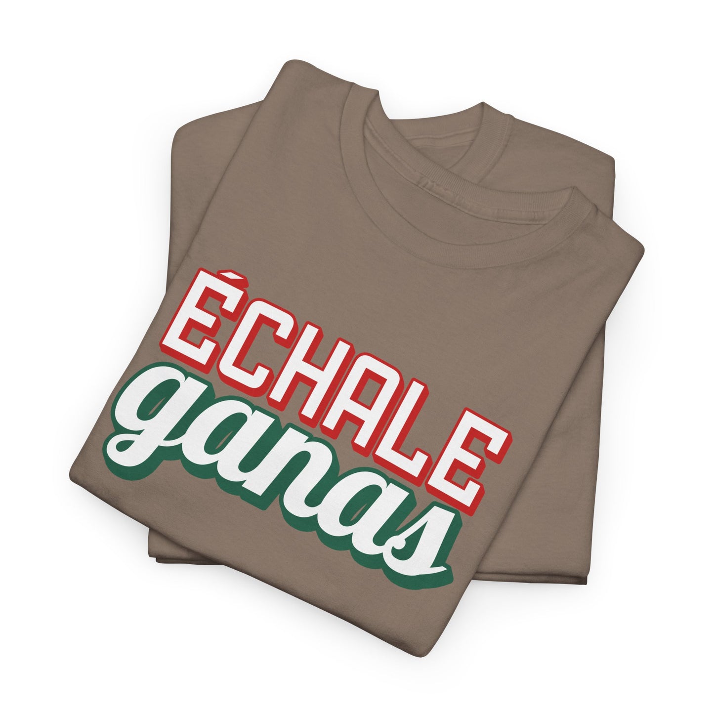 Echale Ganas Tee