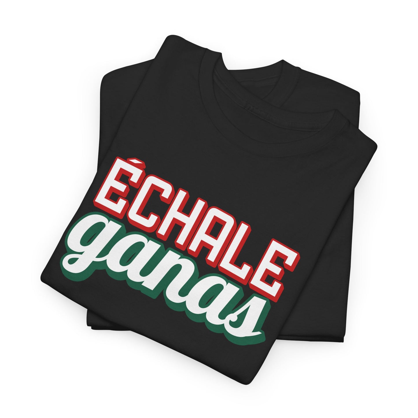 Echale Ganas Tee
