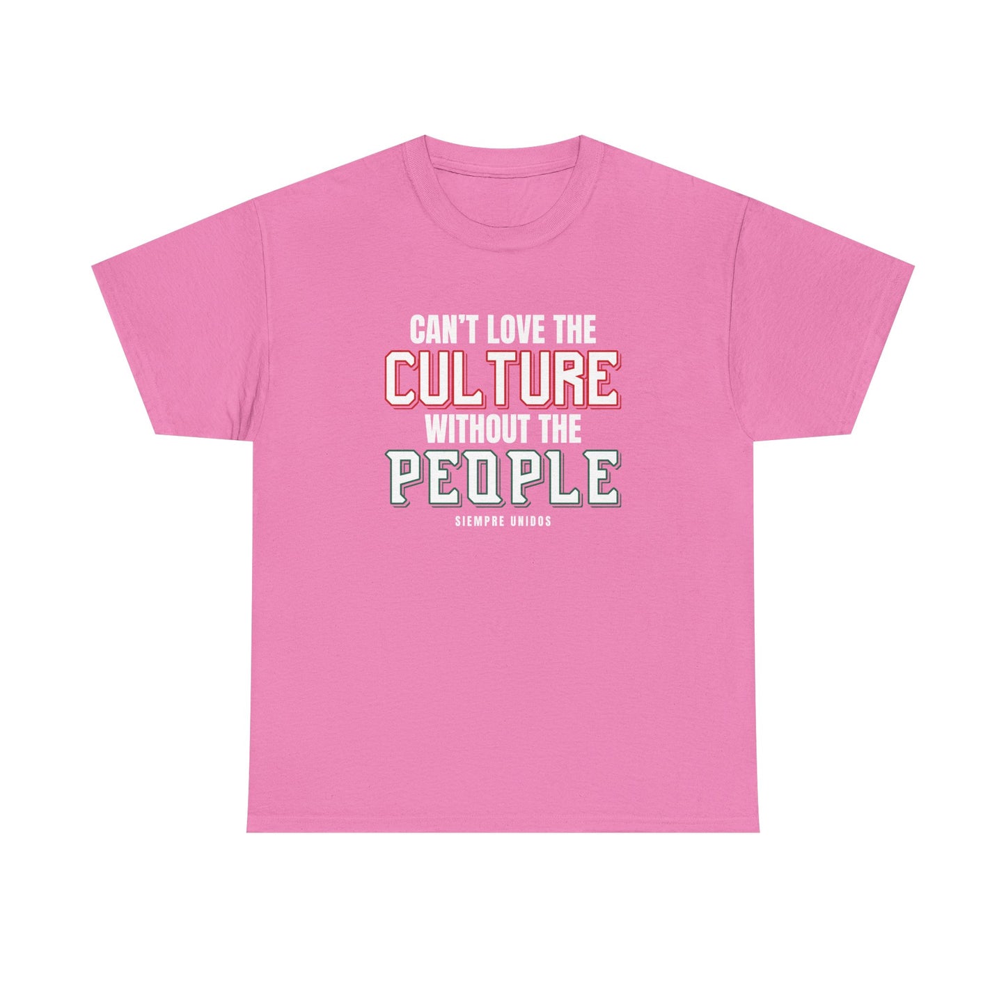 Cant Love The Culture Without The People Tee