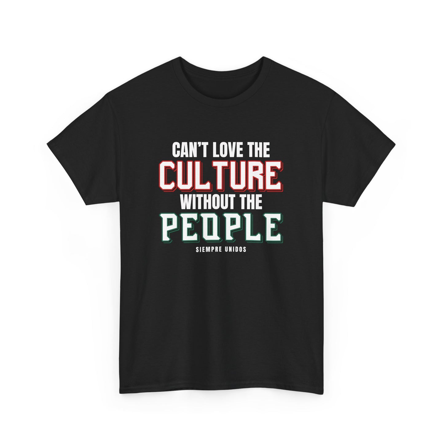 Cant Love The Culture Without The People Tee