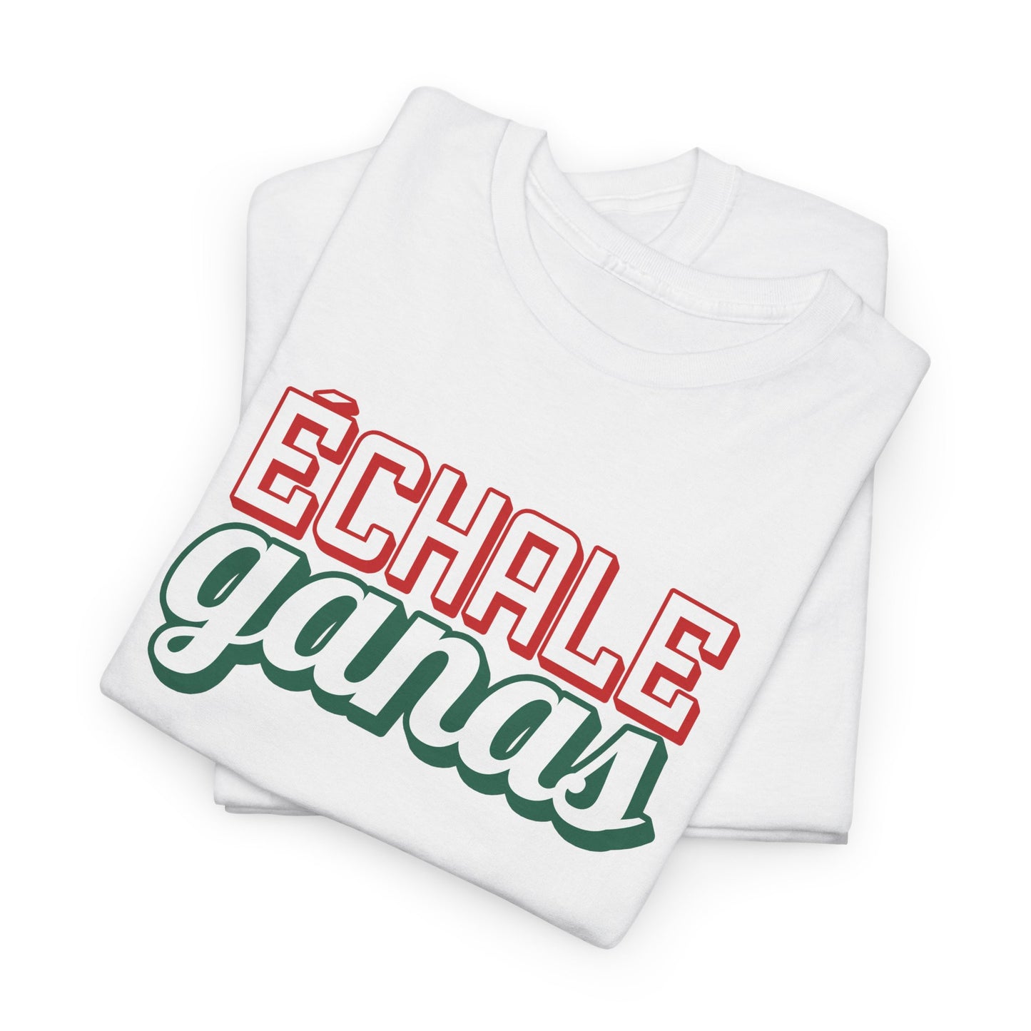 Echale Ganas Tee