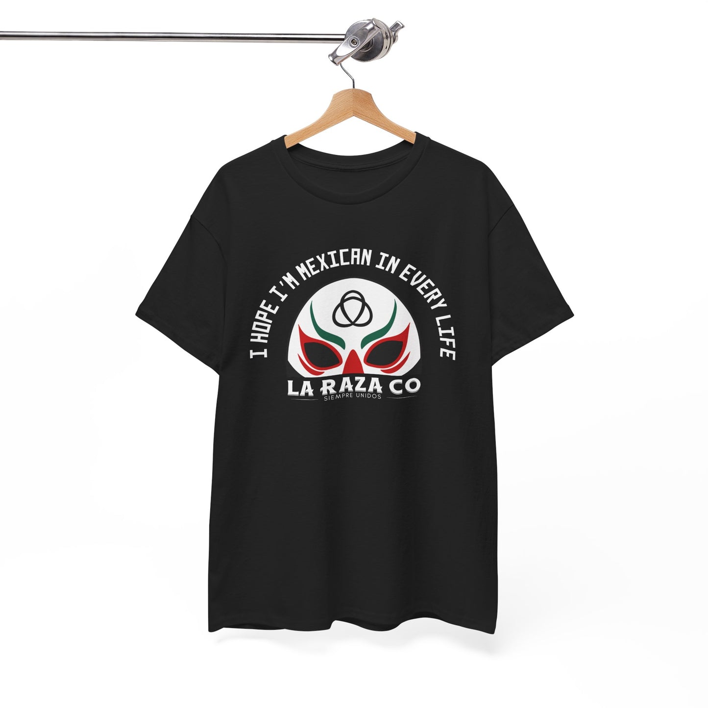 I Hope I'm Mexican In Every Life Tee