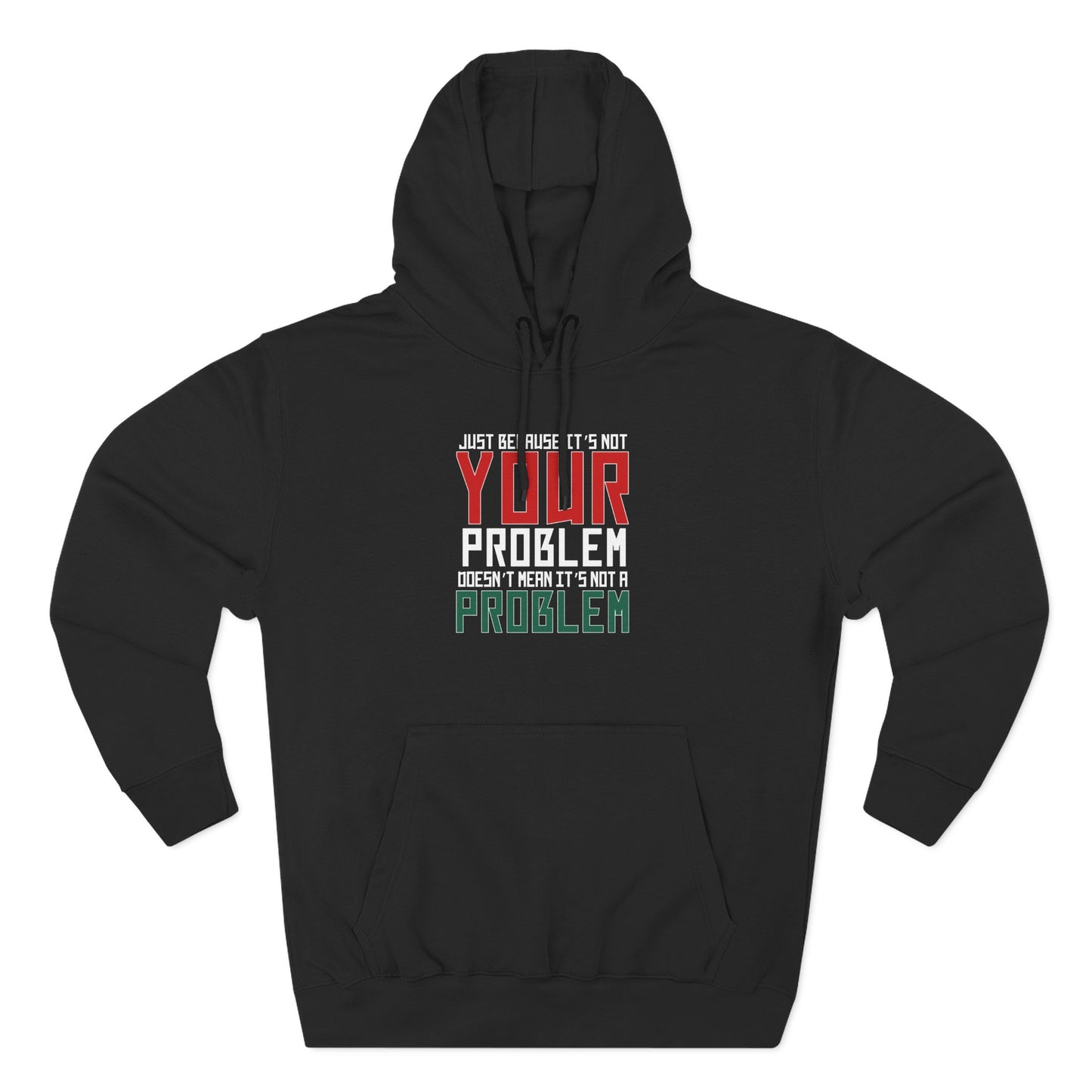 Doesn't Mean It's Not A Problem Hoodie