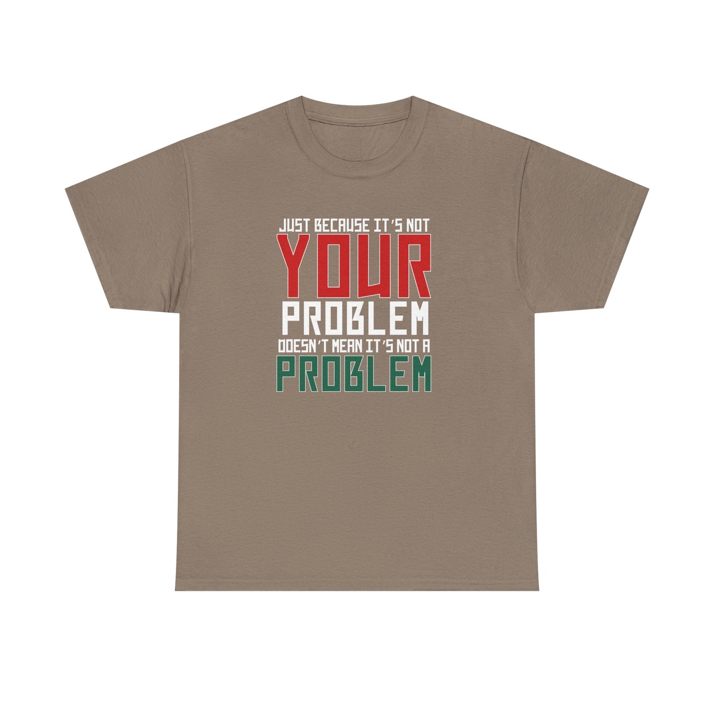 Doesn't Mean It's Not A Problem Tee
