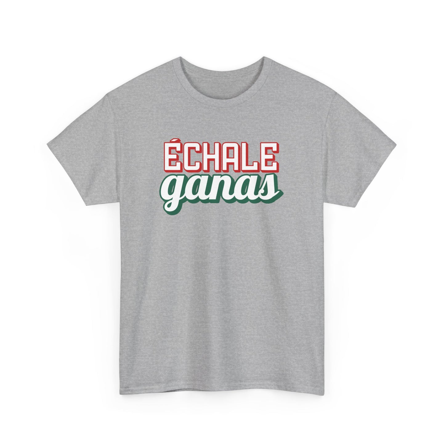 Echale Ganas Tee