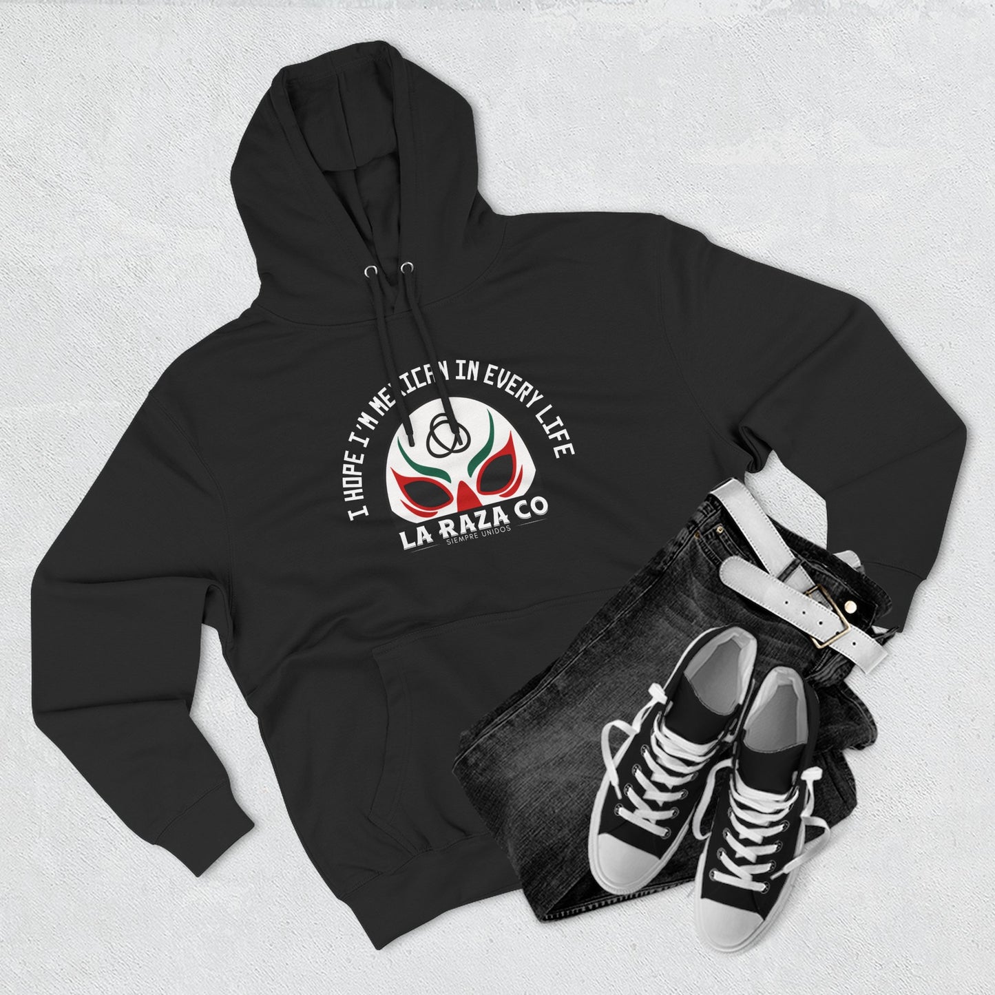 I Hope I'm Mexican In Every Life Hoodie