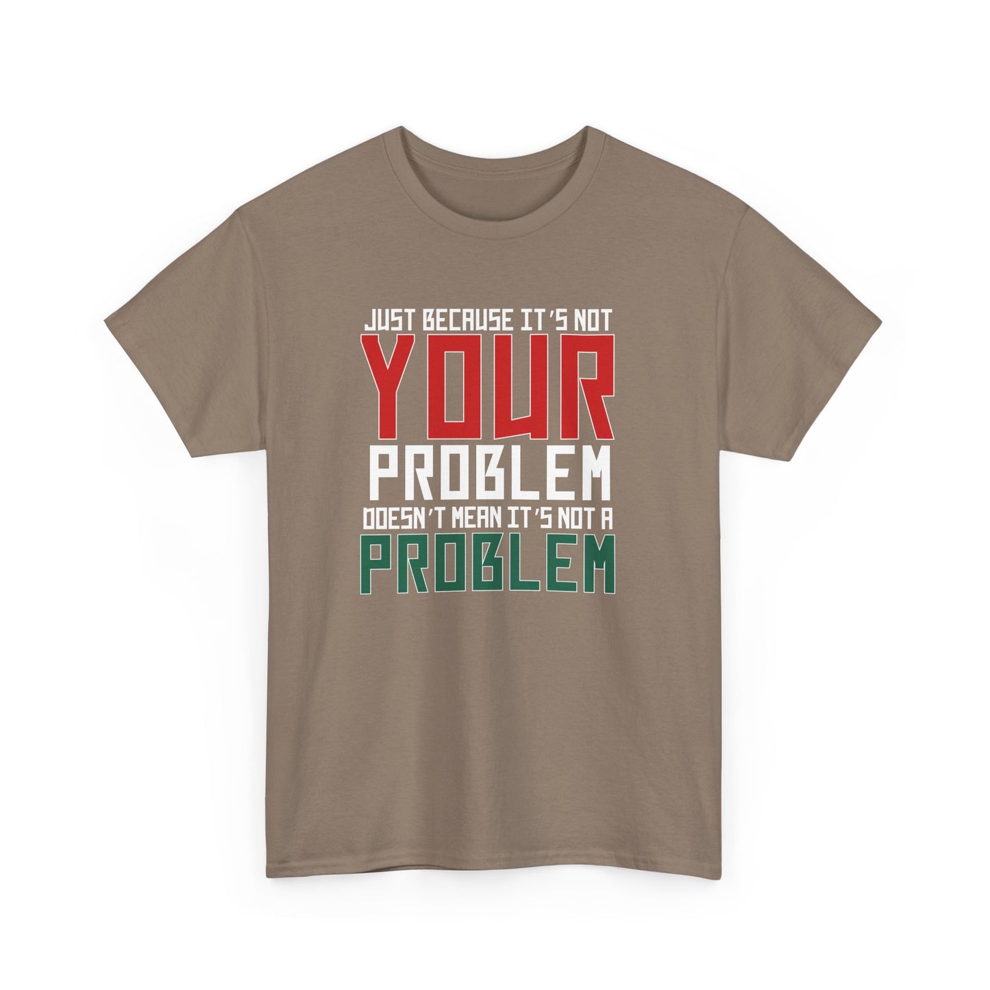 Doesn't Mean It's Not A Problem Tee