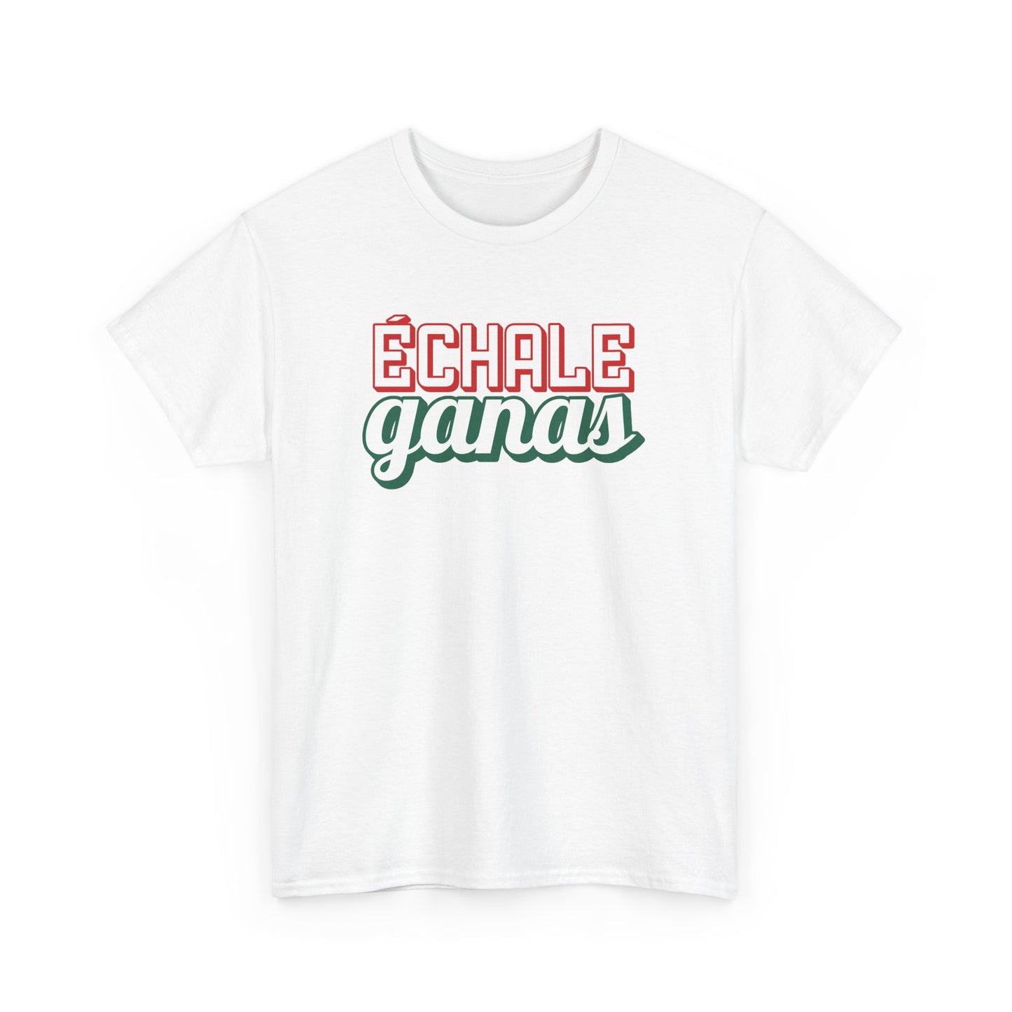 Echale Ganas Tee