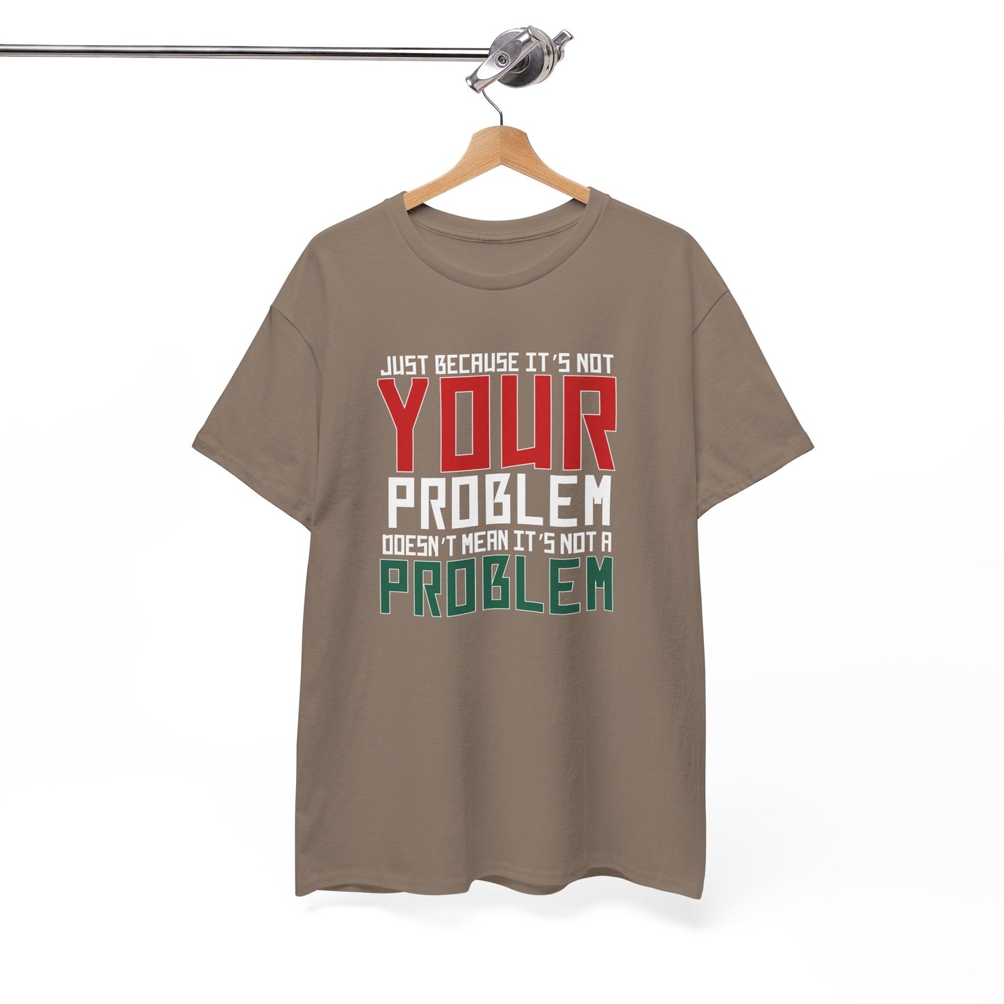 Doesn't Mean It's Not A Problem Tee