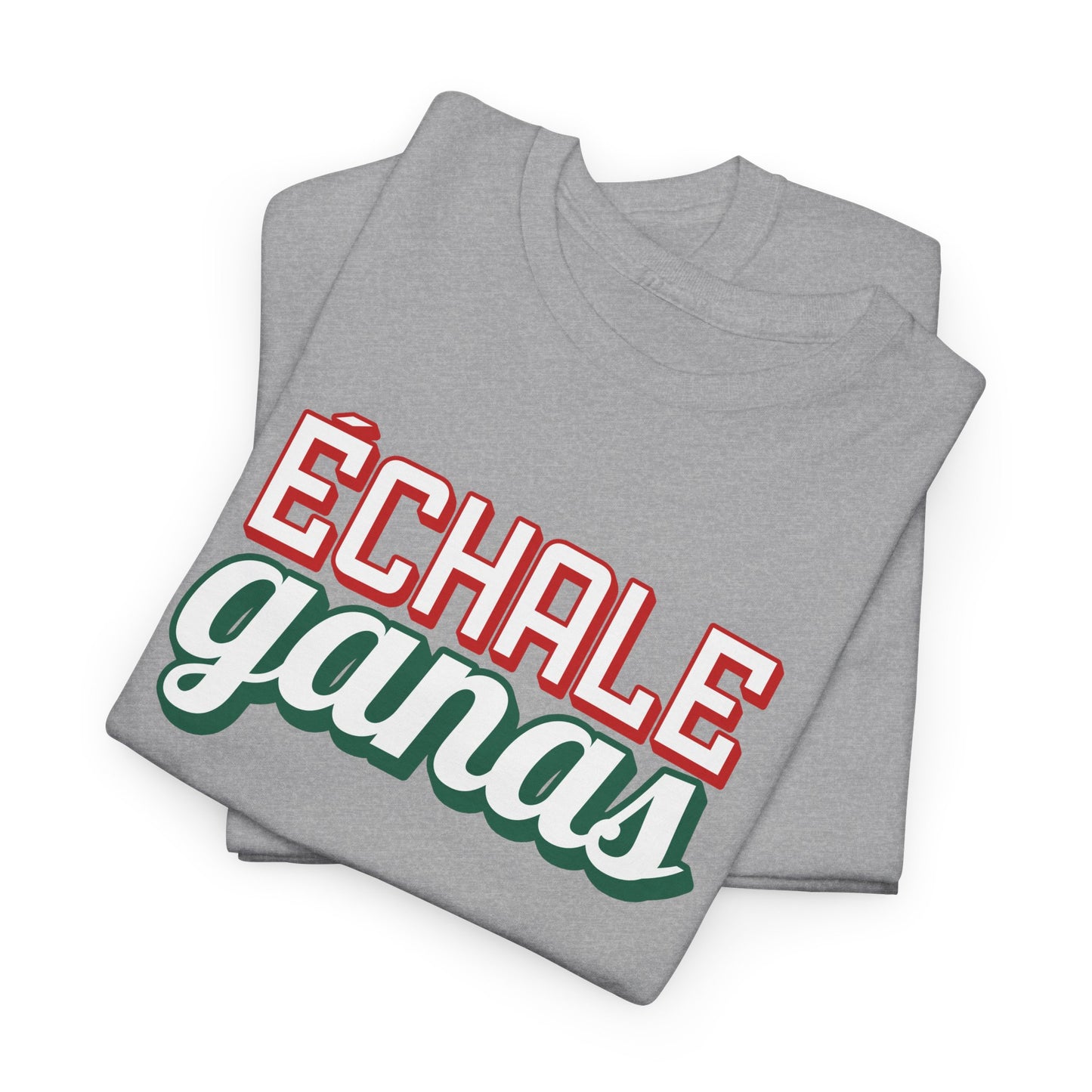 Echale Ganas Tee