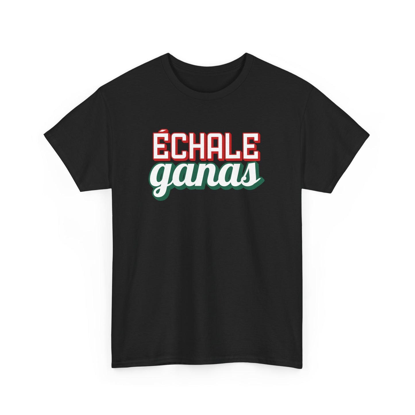 Echale Ganas Tee