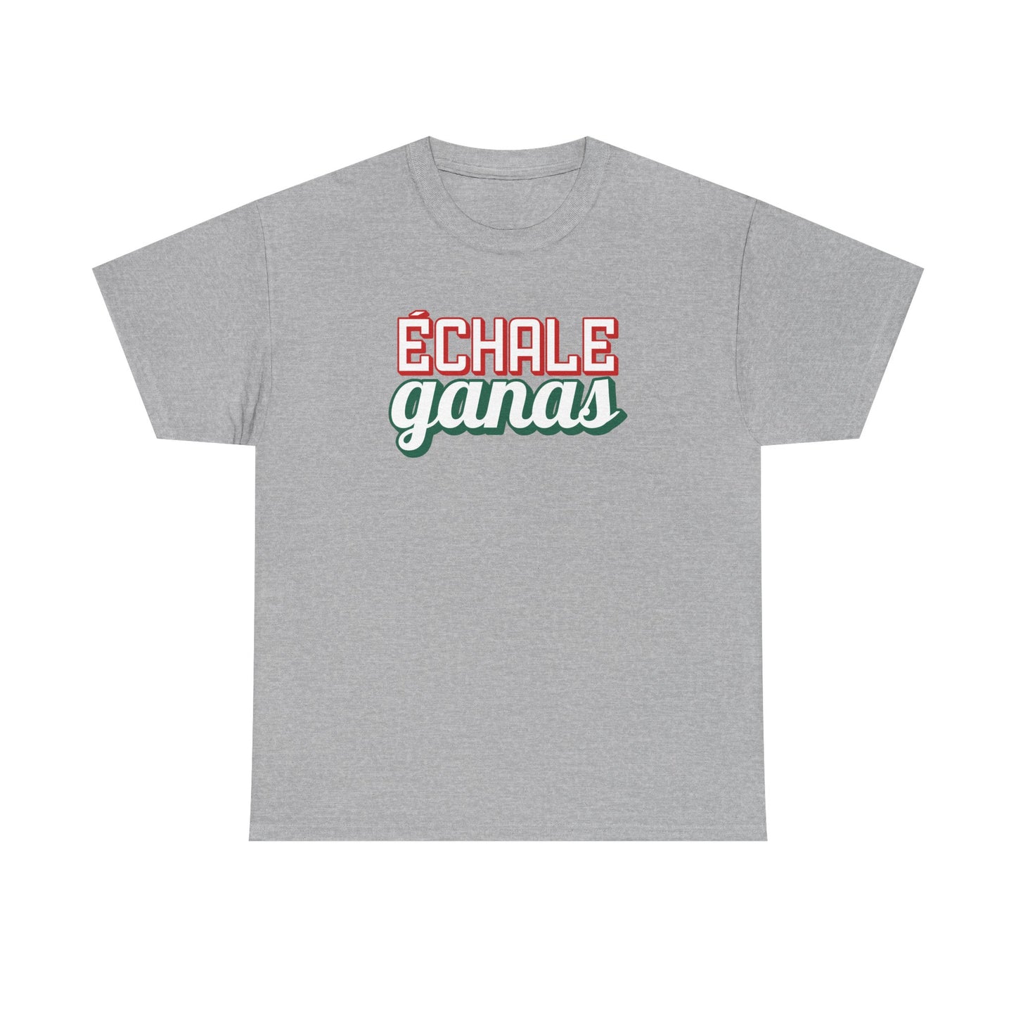 Echale Ganas Tee