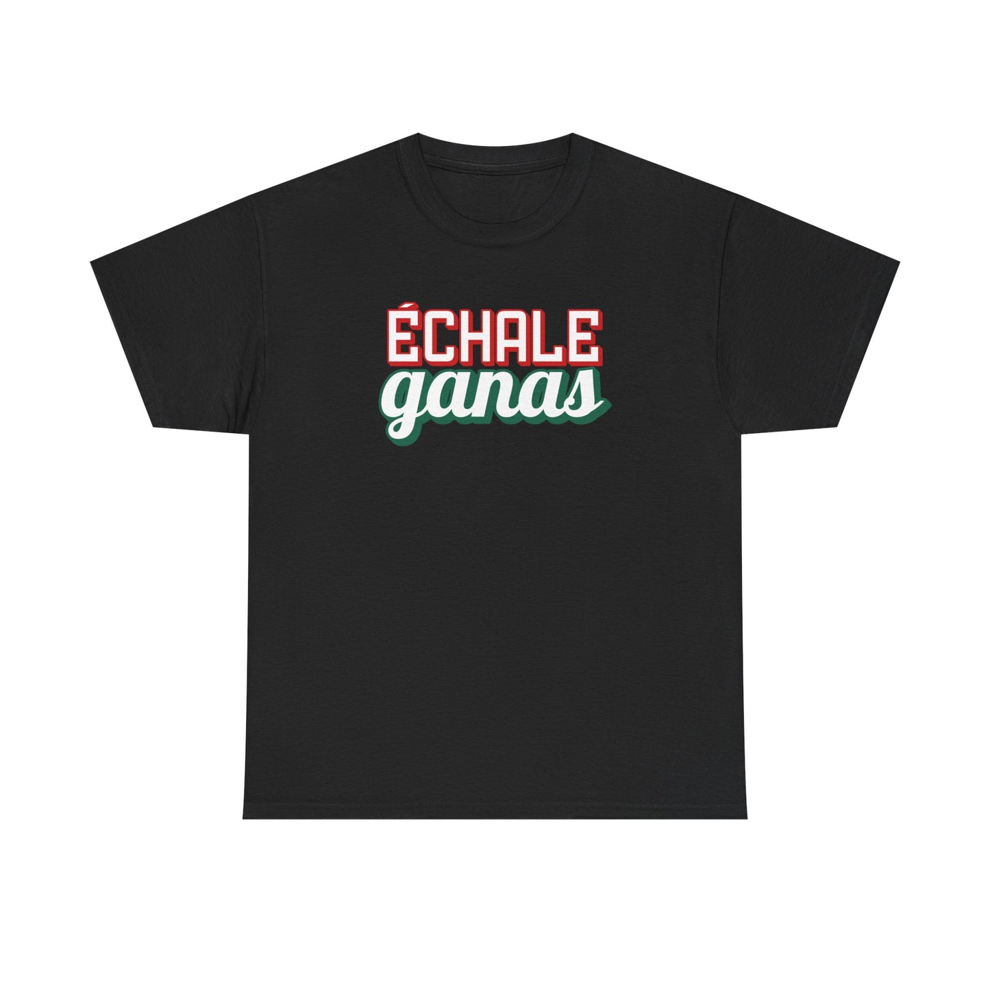 Echale Ganas Tee