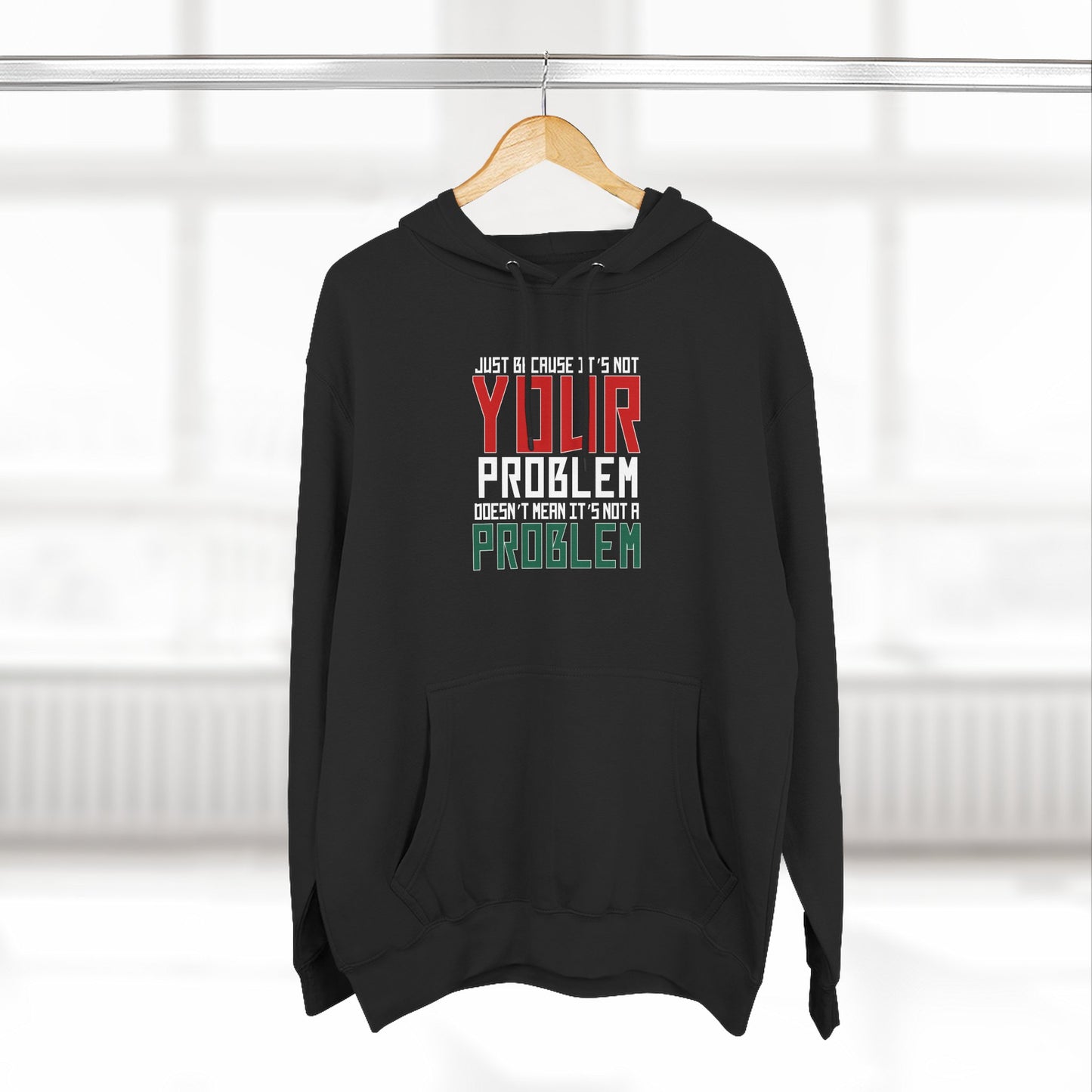 Doesn't Mean It's Not A Problem Hoodie