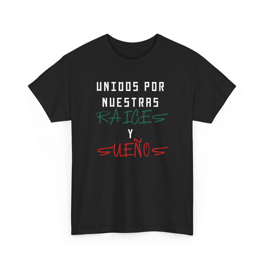 Unidos Por Nuestras Raices Y Suenos Tee