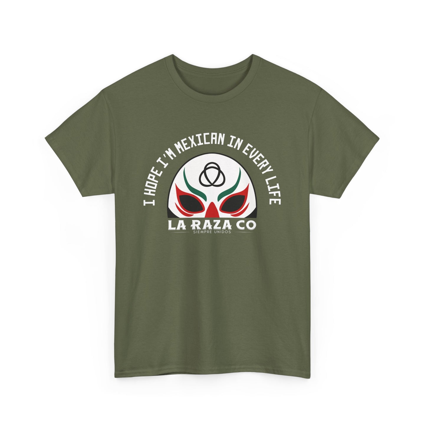 I Hope I'm Mexican In Every Life Tee