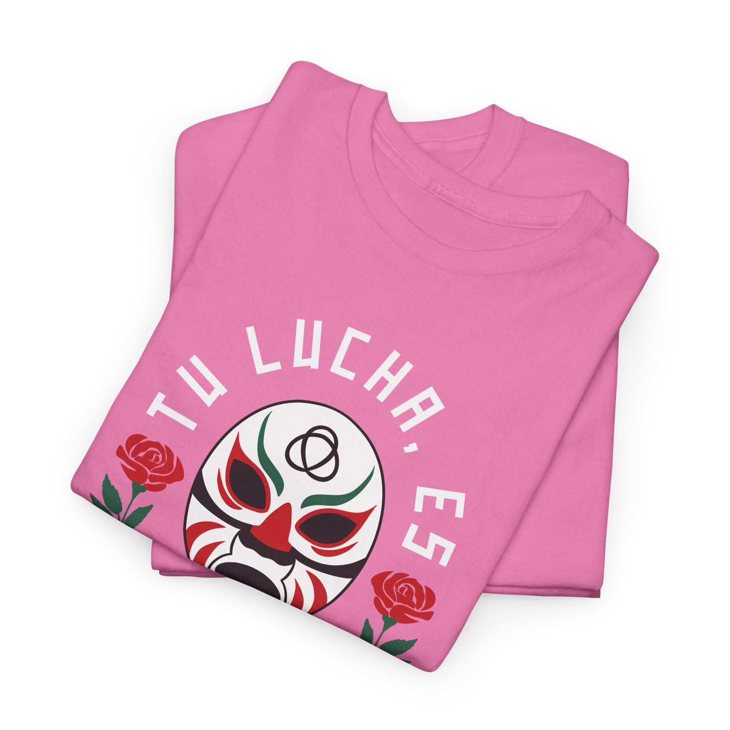 Tu Lucha, Es Mi Lucha Tee