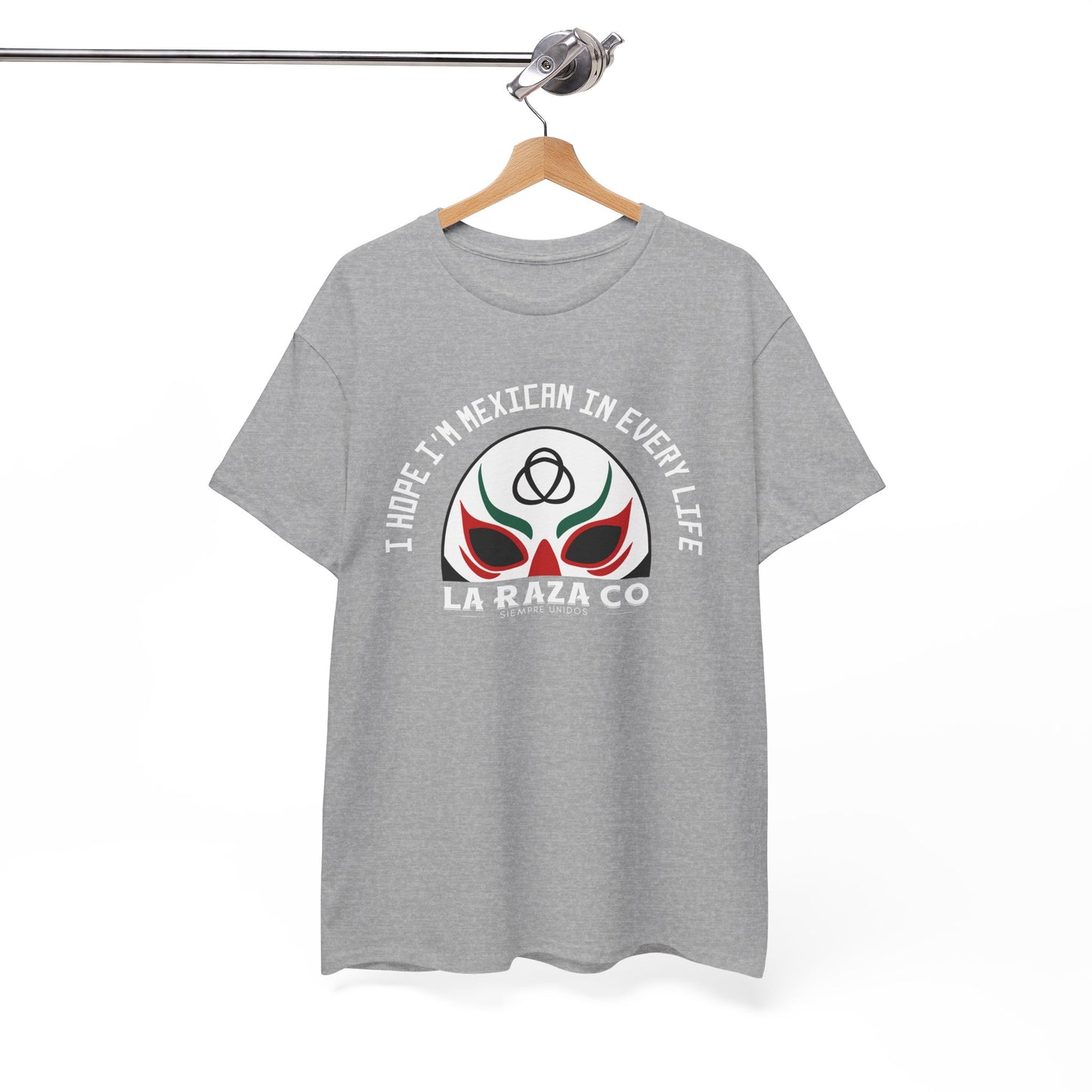 I Hope I'm Mexican In Every Life Tee