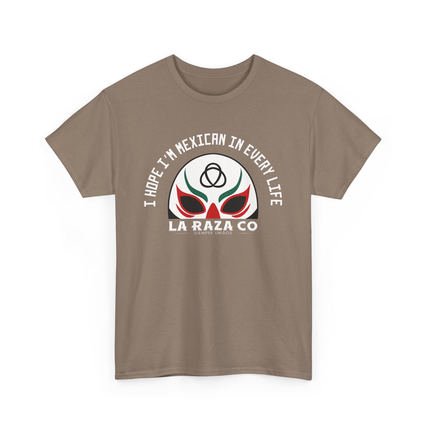 I Hope I'm Mexican In Every Life Tee