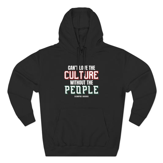 Can't Love The Culture, Without The People Hoodie