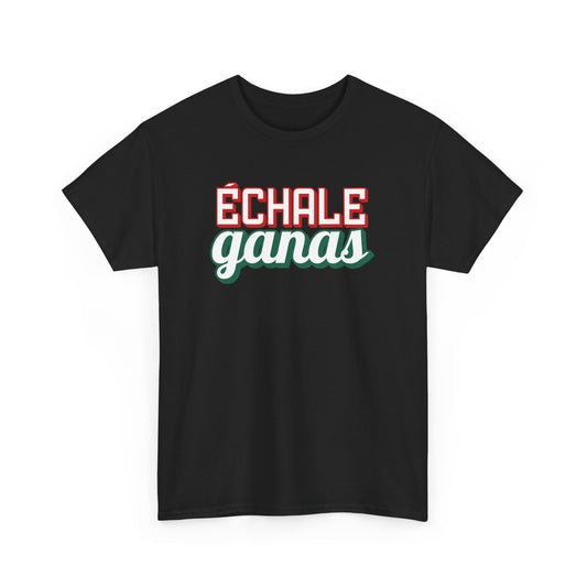 Echale Ganas Tee
